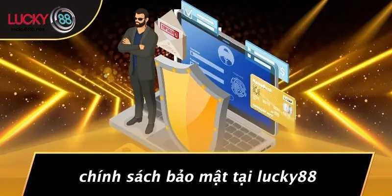 Chính Sách Bảo Mật Tại LUCKY88
