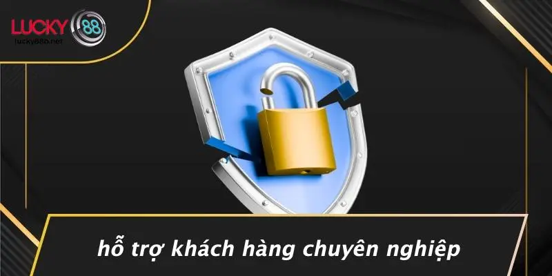Hỗ Trợ Khách Hàng Chuyên Nghiệp